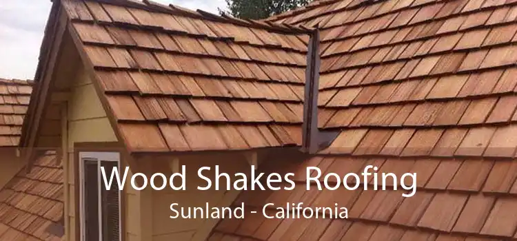 Wood Shakes Roofing Sunland - California